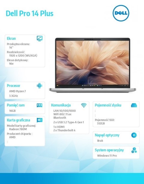 Laptop Dell Pro 14 Plus PB14255/AMD Ryzen 7 PRO 250/16GB/512GB SSD Gen4/14.0 FHD+/Radeon 780M/FgrPr&SmtCd/FHD/IR Cam/Mic/WLAN+BT