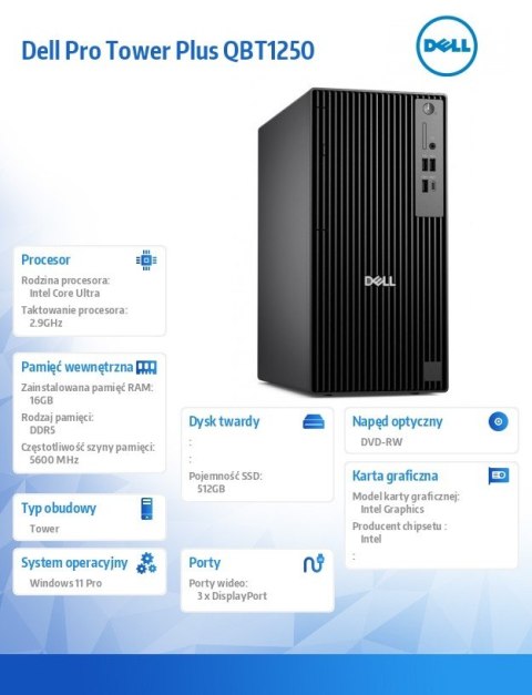 Komputer Dell Pro Tower Plus QBT1250 W11Pro U5 235/16GB/512GB/Integrated/DVD RW +/-8x/Wireless Kb & Mouse/260W/3YPS