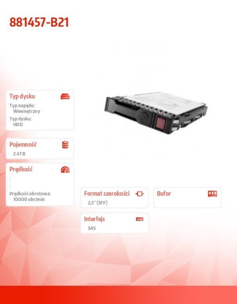 Dysk 2.4TB SAS 12G 10K SFF HDD 881457-B21 Dysk 2.4TB SAS 12G 10K SFF HDD 881457-B21