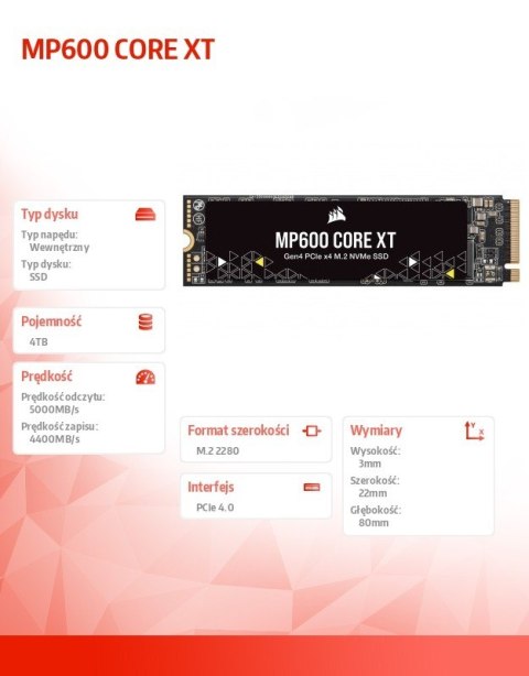 Dysk SSD MP600 CORE XT 4TB 5000/4400 MB/s M.2 PCIe Gen 4x4 NVMe 1.4 Dysk SSD MP600 CORE XT 4TB 5000/4400 MB/s M.2 PCIe Gen 4x4 NVMe 1.4
