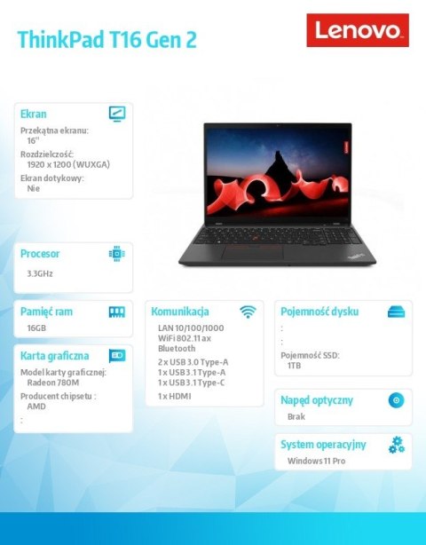 Notebook ThinkPad T16 G2 21K70011PB W11Pro 7840U/16GB/1TB/AMD/16.0 WUXGA/3YRS Premier Support