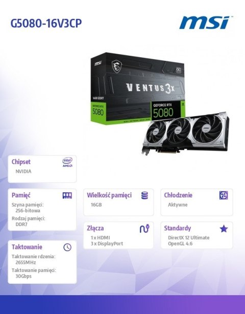 Karta graficzna GeForce RTX 5080 VENTUS 3X OC PLUS 16G GDDR7 256bit 3DP/HDMI Karta graficzna GeForce RTX 5080 VENTUS 3X OC PLUS 16G GDDR7 256bit 3DP/HDMI