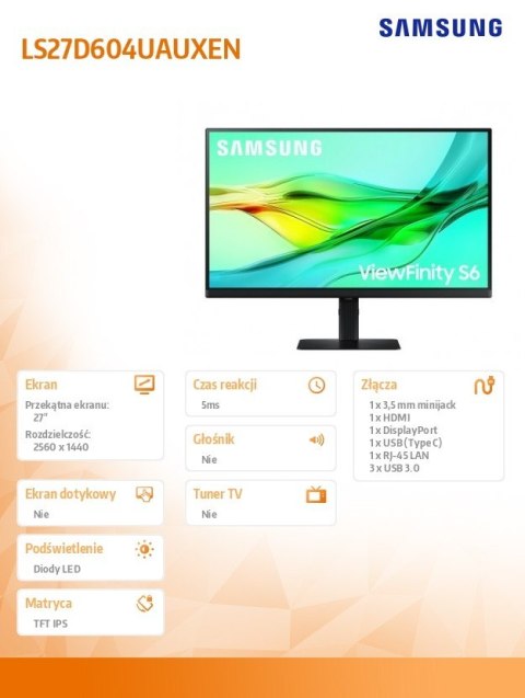Monitor 27 cali S6 S60UD IPS 2560x1440 QHD 16:9 1xHDMI 1xDP 3xUSB 1xUSB-C 5-ms 100Hz HAS+PIV 3YOn-Site (LS27D604UAUXEN)