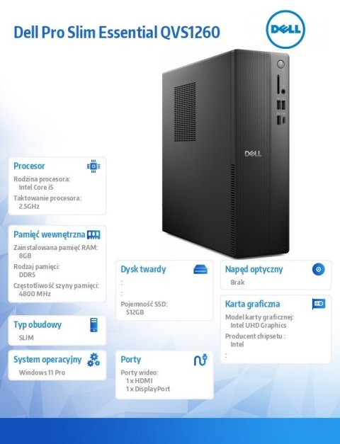 Komputer Dell Pro Slim Essential QVS1260 Win11Pro i5-14400/8GB/512GB SSD/Intel UHD 730/WLAN+BT/Kb/Mouse/3YPS