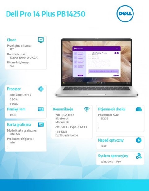 Laptop Dell Pro 14 Plus PB14250 W11P U5-236V/16GB|512GB CL25/FgrPr&SmtCd/IR Cam&Mic/5G LTE+BT/14.0 FHD+/BcklKb/3C/vPro/3YPS
